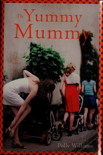 Polly Williams: The yummy mummy (2007, Hyperion)