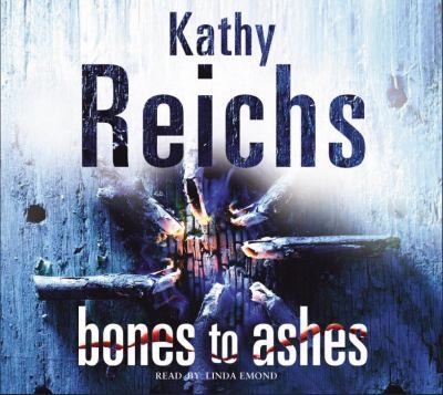 Kathy Reichs: Bones to Ashes
            
                Temperance Brennan (2007, Cornerstone)