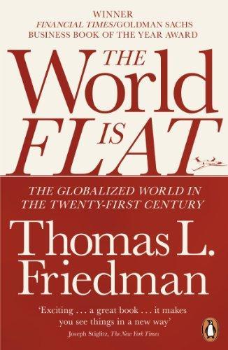 Thomas L. Friedman, Thomas Friedman: The World is Flat : The Globalized World in the Twenty-first Century (2007, Penguin Books)
