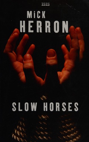 Mick Herron: Slow Horses (2011, Isis)