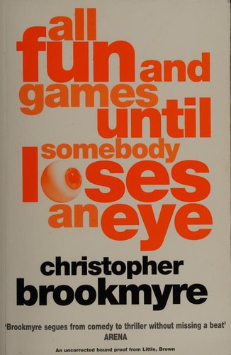 Christopher Brookmyre: All Fun and Games Until Somebody Loses an Eye (Paperback, 2005, Little, Brown)