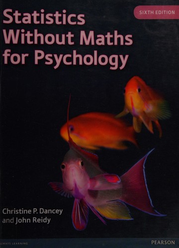 John Reidy, Christine Dancey: Statistics Without Maths for Psychology (2014, Pearson Education, Limited)