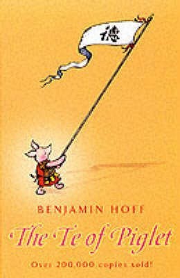 Benjamin Hoff: The Te of Piglet (The Wisdom of Pooh) (Paperback, 2003, Egmont Books Ltd)