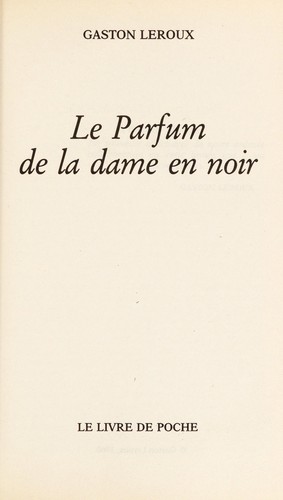 Gaston Leroux, Leroux: Le Parfum De La Dame En Noir (Paperback, French language, 1975, Livre de Poche)