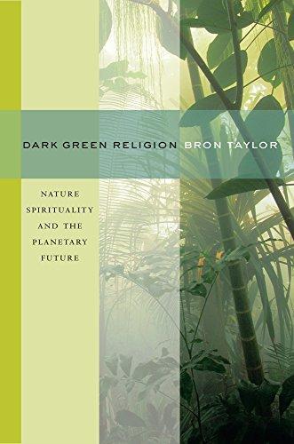 Bron Raymond Taylor: Dark Green Religion : Nature Spirituality and the Planetary Future (2010)