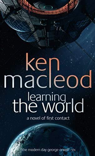 Ken MacLeod: Learning The World : A novel of first contact (2006)