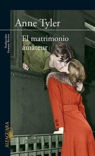 Anne Tyler: El matrimonio amateur (The Amateur Marriage) (Paperback, Spanish language, 2006, Punto de Lectura)