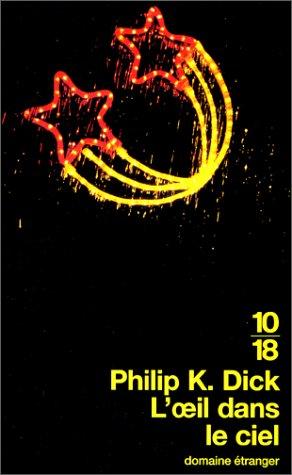 Philip K. Dick: L'Oeil dans le ciel (Paperback, French language, 2000, Editions 10/18)