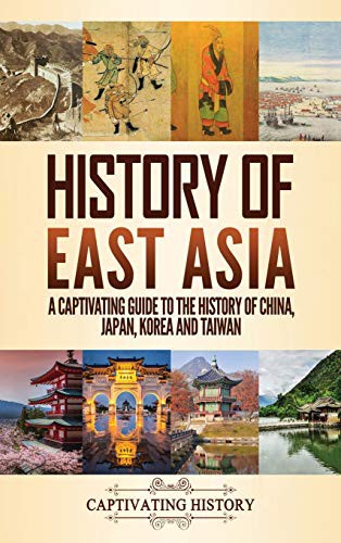 Captivating History: History of East Asia (Hardcover, 2020, Captivating History)