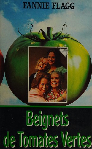 Fannie Flagg: Beignets de tomates vertes (French language, 1992, France loisirs)