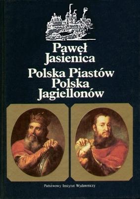 Paweł Jasienica: Polska Piastów ; Polska Jagiellonów (Polish language, 1986, Państwowy Instytut Wydawniczy, Państwowy Instytut Wydawniczy)