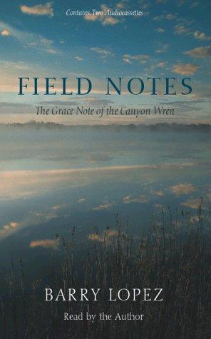 Barry Lopez: Field Notes (AudiobookFormat, 2000, Highbridge Audio)