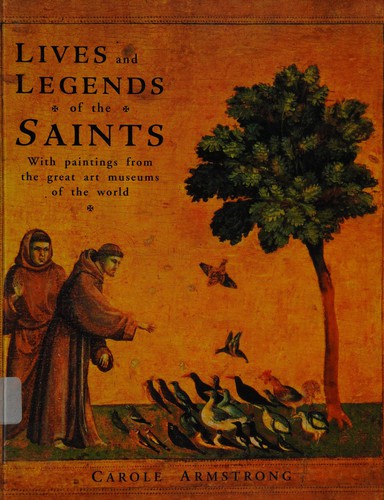 Carole Armstrong: Lives and legends of the saints (1995, Frances Lincoln)