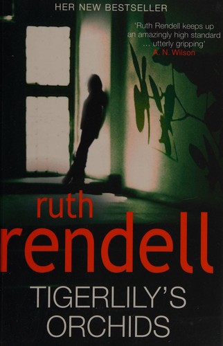 Ruth Rendell: Tigerlily's orchids (2011, Arrow Books)