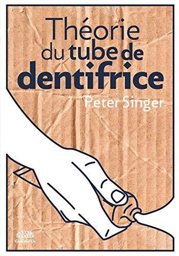 Peter Singer: Théorie du tube de dentifrice (French language, 2018)