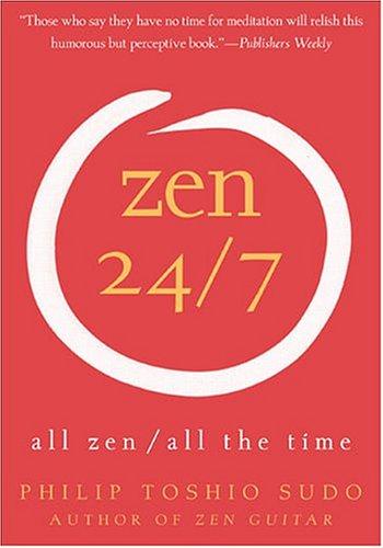 Philip T. Sudo: Zen 24/7 (Paperback, 2005, HarperOne)