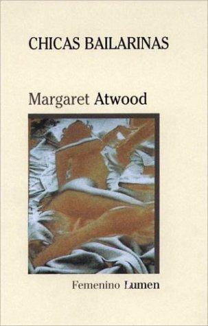 Margaret Atwood: Chicas bailarinas (Paperback, Spanish language, 1998, Editorial Lumen)