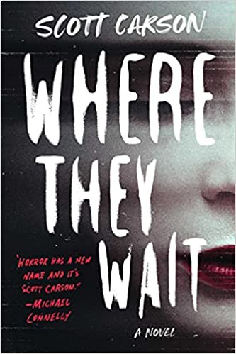 Scott Carson: Where They Wait (2021, Atria/Emily Bestler Books)