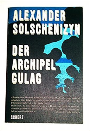 Александр Исаевич Солженицын: Der Archipel GULAG (Paperback, Deutsch language, 1972, Scherz)