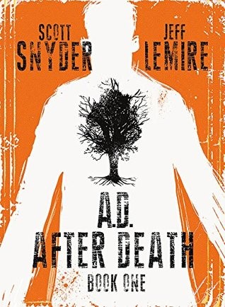 Scott Snyder: A. D.: After Death (2016, Image Comics, Inc.)