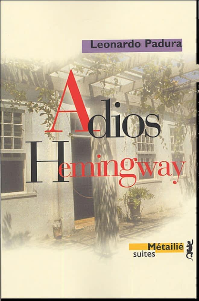 Leonardo Padura Fuentes: Adios Hemingway (French language, 2004, Métailié)