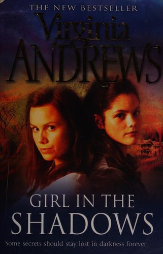 V. C. Andrews: Girl in the Shadows (2008, Simon & Schuster)