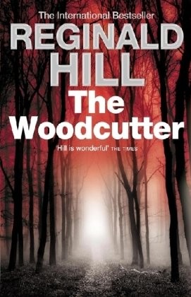 Reginald Hill: The Woodcutter (Paperback, 2010, Harper Collins Ome)