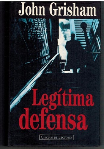 John Grisham: Legítima defensa (Hardcover, Spanish language, 1996, Círculo de Lectores, S.A.)