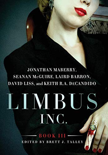 Seanan McGuire, Laird Barron, Jonathan Maberry: Limbus, Inc. - Book III (Hardcover, 2016, JournalStone)