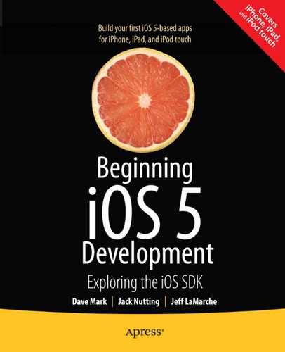 Dave Mark: Beginning iOS 5 development (EBook, 2011, Apress)