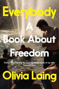 Olivia Laing: Everybody (Paperback, 2022, Picador)