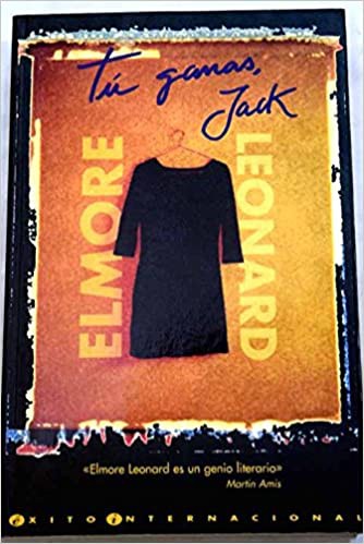 Elmore Leonard: Tú Ganas, Jack (Hardcover, Spanish language, 1998, Ediciones B)