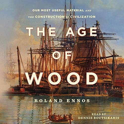 Dennis Boutsikaris, Roland Ennos: The Age of Wood (AudiobookFormat, 2020, Simon & Schuster Audio)