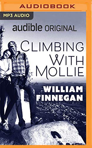 William Finnegan: Climbing With Mollie (AudiobookFormat, 2020, Audible Studios on Brilliance, Audible Studios on Brilliance Audio)
