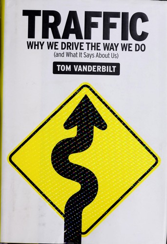 Tom Vanderbilt: Traffic (Hardcover, 2008, Alfred A. Knopf)