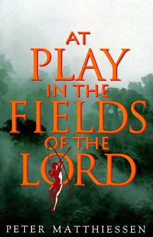 Peter Matthiessen: At play in the fields of the Lord (1991, Vintage Books)