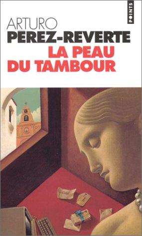 Arturo Pérez-Reverte: La peau du tambour (Paperback, French language, 1997, Editions du Seuil)