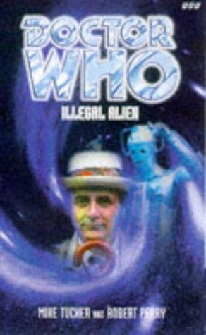 Mike Tucker, Robert Perry: Illegal Alien (Dr. Who Series) (Paperback, 1998, BBC Books)