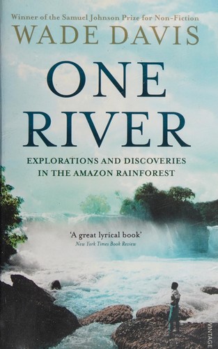 Wade Davis: One River (2014, Penguin Random House)