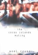 Noel Crusz: The Cocos Islands mutiny (Freemantle Arts Centre Press)