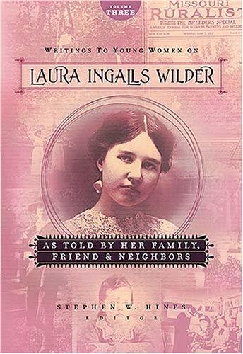 Laura Ingalls Wilder: Writings to Young Women on Laura Ingalls Wilder - Volume Three (Hardcover, 2006, Thomas Nelson)