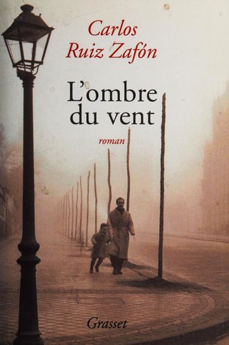 Carlos Ruiz Zafón, Frédéric Meaux, François Maspero, . ResumenExpress: L'ombre du vent (Paperback, French language, 2004, Bernard Grasset)