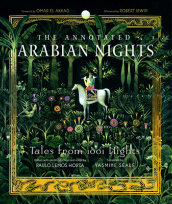 Omar El Akkad, Yasmine Seale, Paulo Lemos Horta: The Annotated Arabian Nights (Hardcover, 2021, Liveright Publishing Corporation)