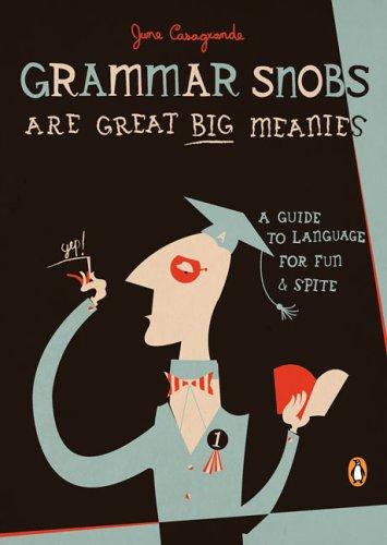 June Casagrande: Grammar snobs are great big meanies (2006, Penguin Books)