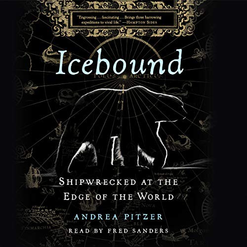 Andrea Pitzer: Icebound (AudiobookFormat, 2021, Simon & Schuster Audio, Simon & Schuster Audio and Blackstone Publishing)