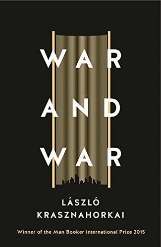 László Krasznahorkai: War & War (2016)