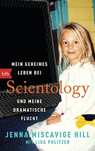 Lisa Pulitzer, Jenna Miscavige Hill: Mein geheimes Leben bei Scientology und meine dramatische Flucht (Paperback, 2014, btb Verlag)