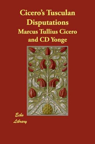 Cicero: Cicero's Tusculan Disputations (Paperback, 2007, Echo Library)