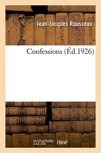 Jean-Jacques Rousseau: Confessions (Paperback, 2018, Hachette Livre - BNF, HACHETTE LIVRE-BNF)