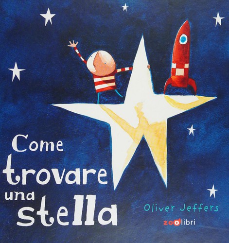 Oliver Jeffers: Come trovare una stella (Italian language, 2015, Zoolibri)